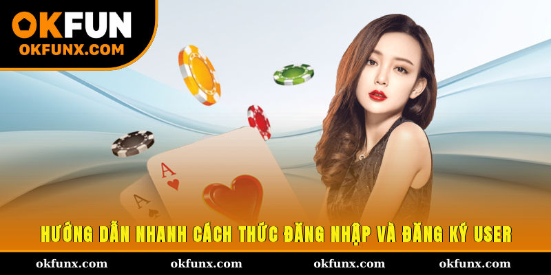 Hướng dẫn nhanh cách thức đăng nhập và đăng ký user