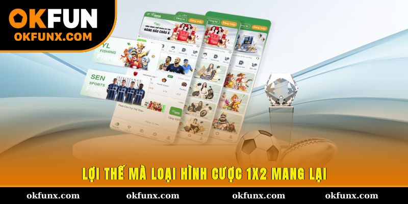 Lợi thế mà loại hình cược 1x2 mang lại