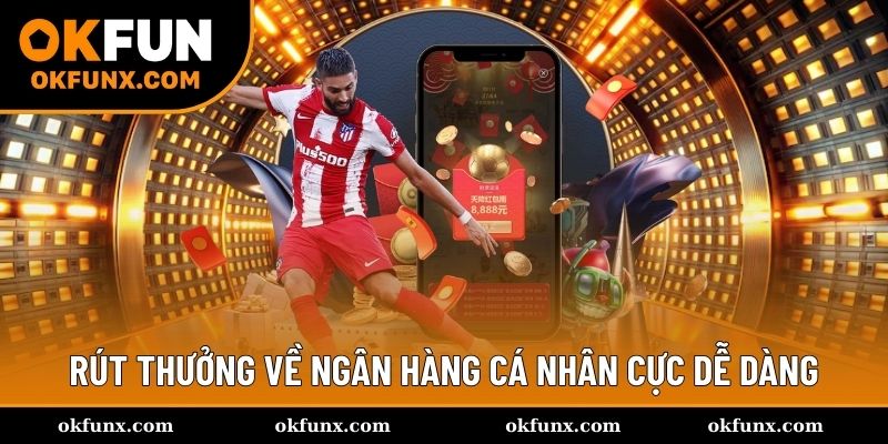 Rút thưởng về ngân hàng cá nhân cực dễ dàng