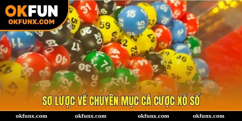 Sơ lược về chuyên mục cá cược xổ số OKFUN