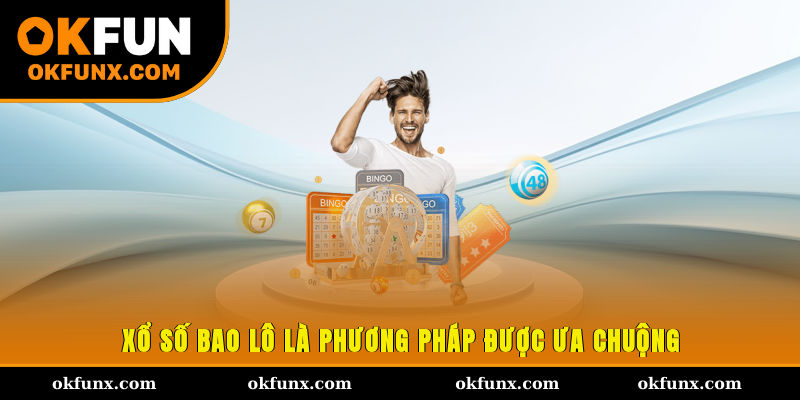 Xổ số bao lô là phương pháp được ưa chuộng